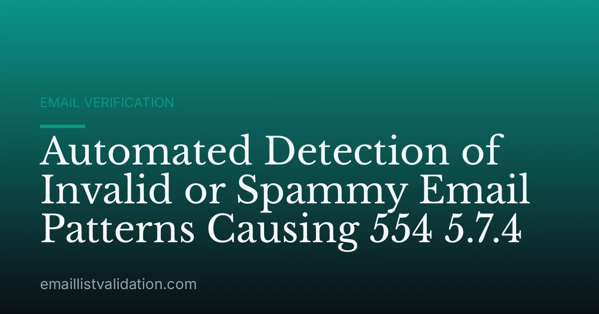 Automated Detection of Invalid or Spammy Email Patterns Causing 554 5.7.4