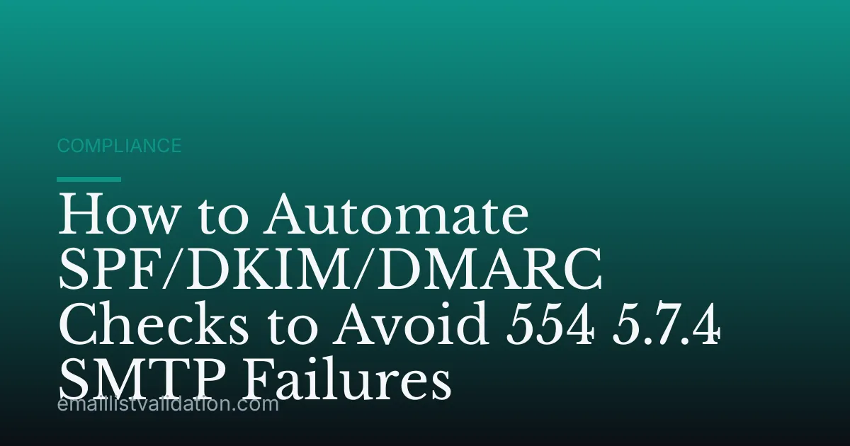How to Automate SPF/DKIM/DMARC Checks to Avoid 554 5.7.4 SMTP Failures