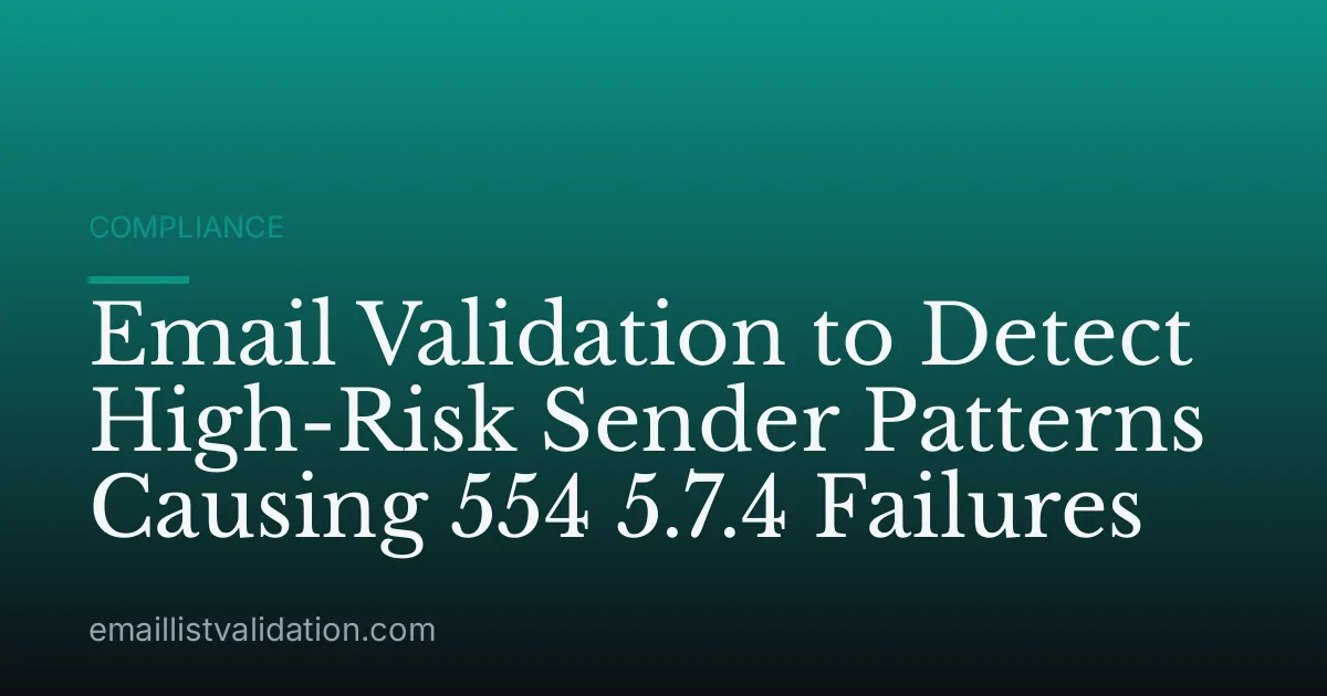 Email Validation to Detect High-Risk Sender Patterns Causing 554 5.7.4 Failures