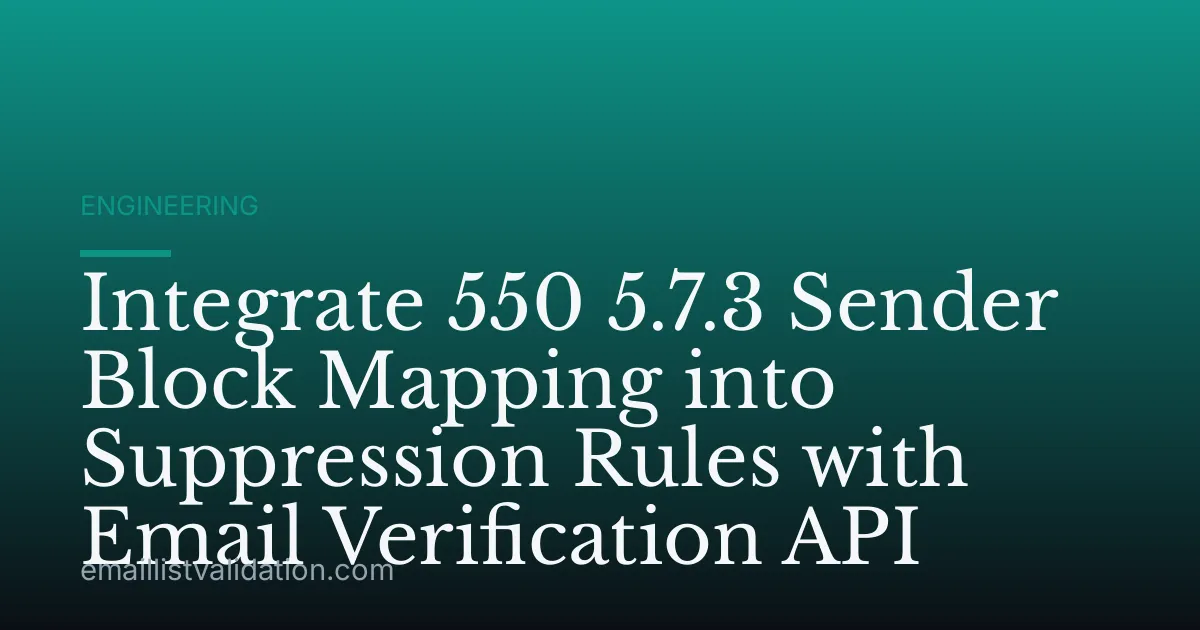 Integrate 550 5.7.3 Sender Block Mapping into Suppression Rules with Email Verification API
