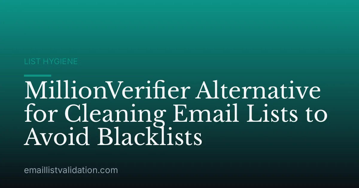 MillionVerifier Alternative for Cleaning Email Lists to Avoid Blacklists