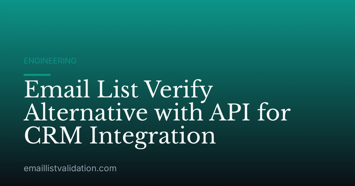 Email List Verify Alternative with API for CRM Integration