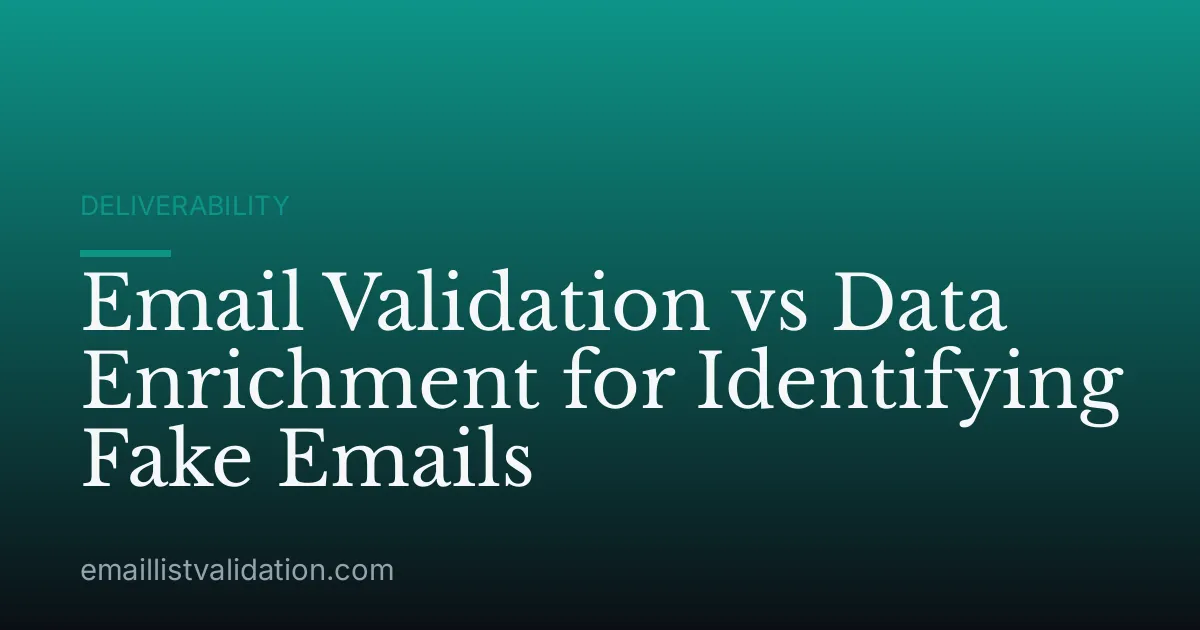 Email Validation vs Data Enrichment for Identifying Fake Emails