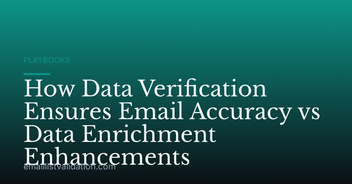 How Data Verification Ensures Email Accuracy vs Data Enrichment Enhancements