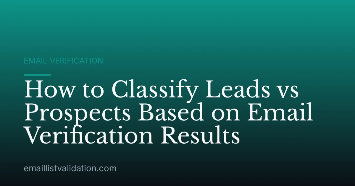 How to Classify Leads vs Prospects Based on Email Verification Results
