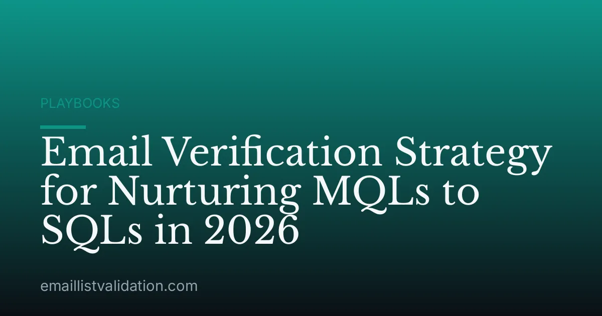 Email Verification Strategy for Nurturing MQLs to SQLs in 2026