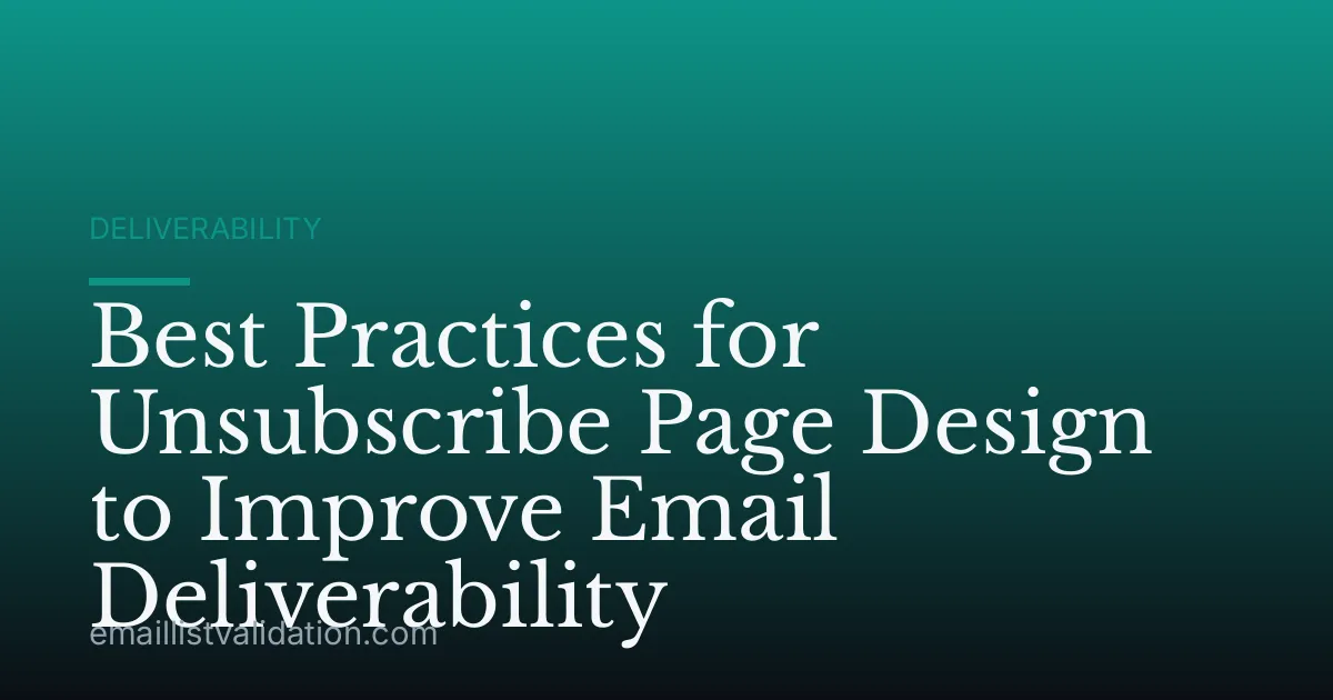 Best Practices for Unsubscribe Page Design to Improve Email Deliverability