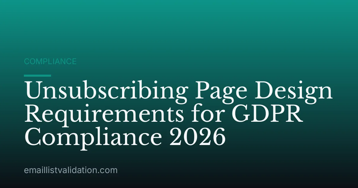 Unsubscribing Page Design Requirements for GDPR Compliance 2026