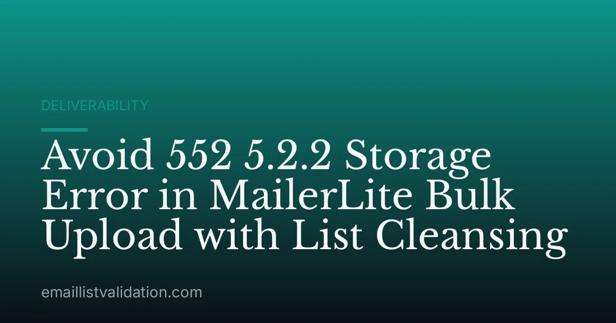 Avoid 552 5.2.2 Storage Error in MailerLite Bulk Upload with List Cleansing