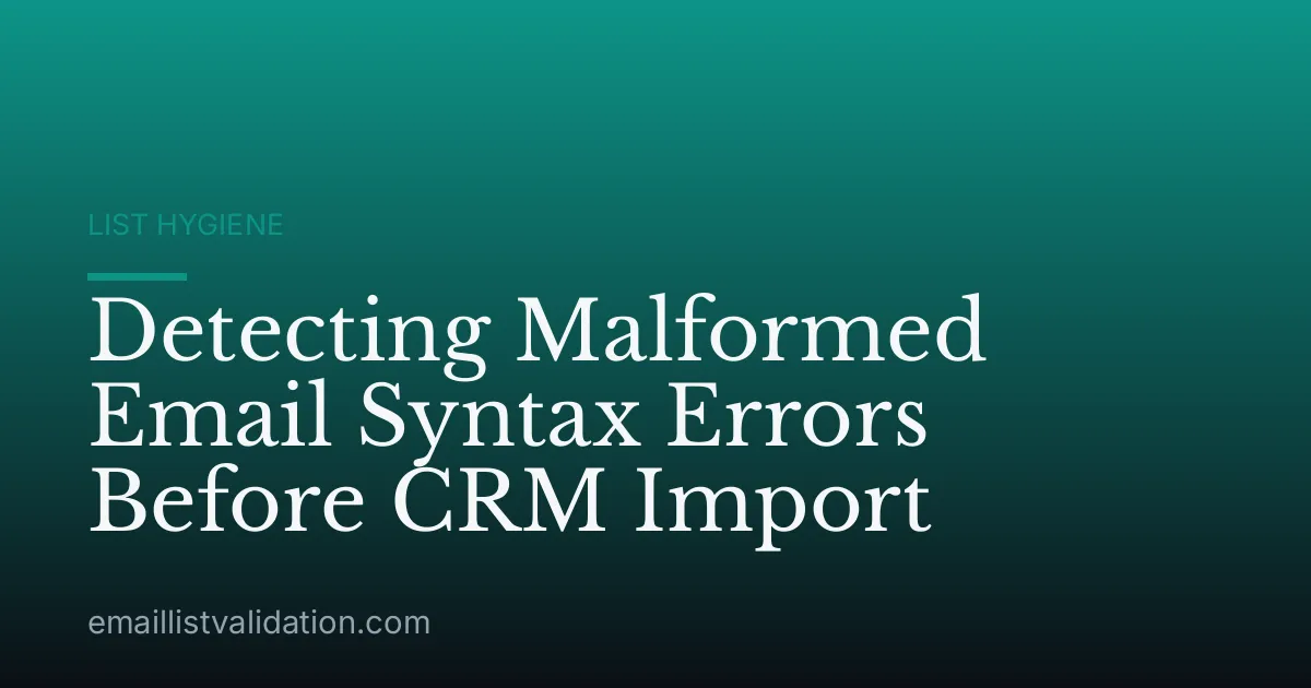 Detecting Malformed Email Syntax Errors Before CRM Import