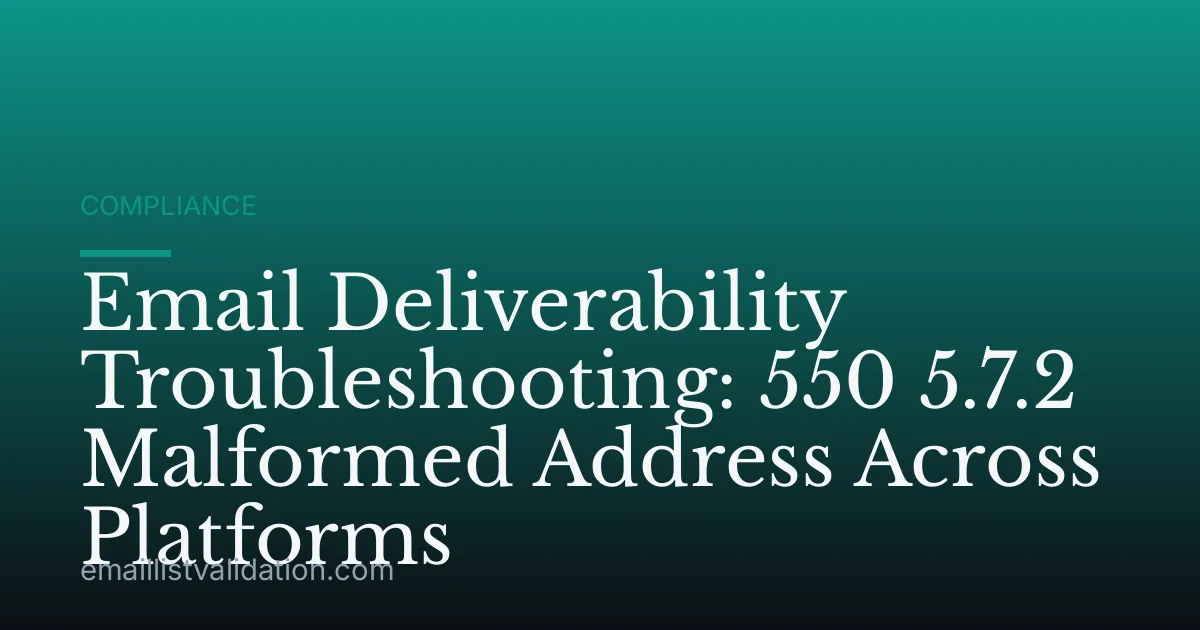 Email Deliverability Troubleshooting: 550 5.7.2 Malformed Address Across Platforms