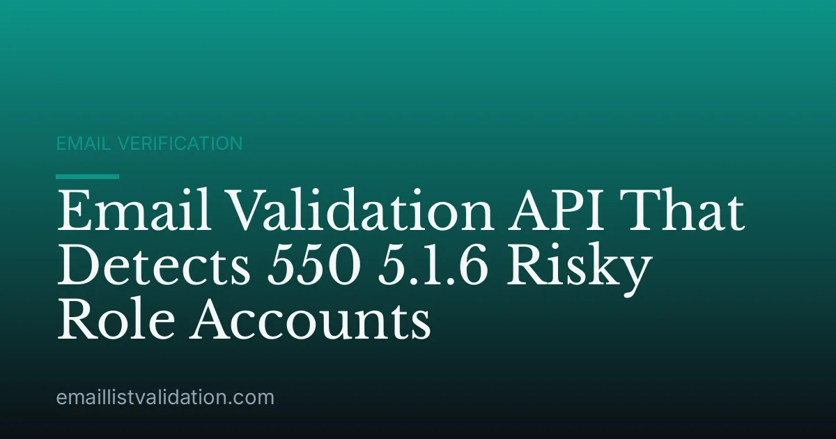 Email Validation API That Detects 550 5.1.6 Risky Role Accounts