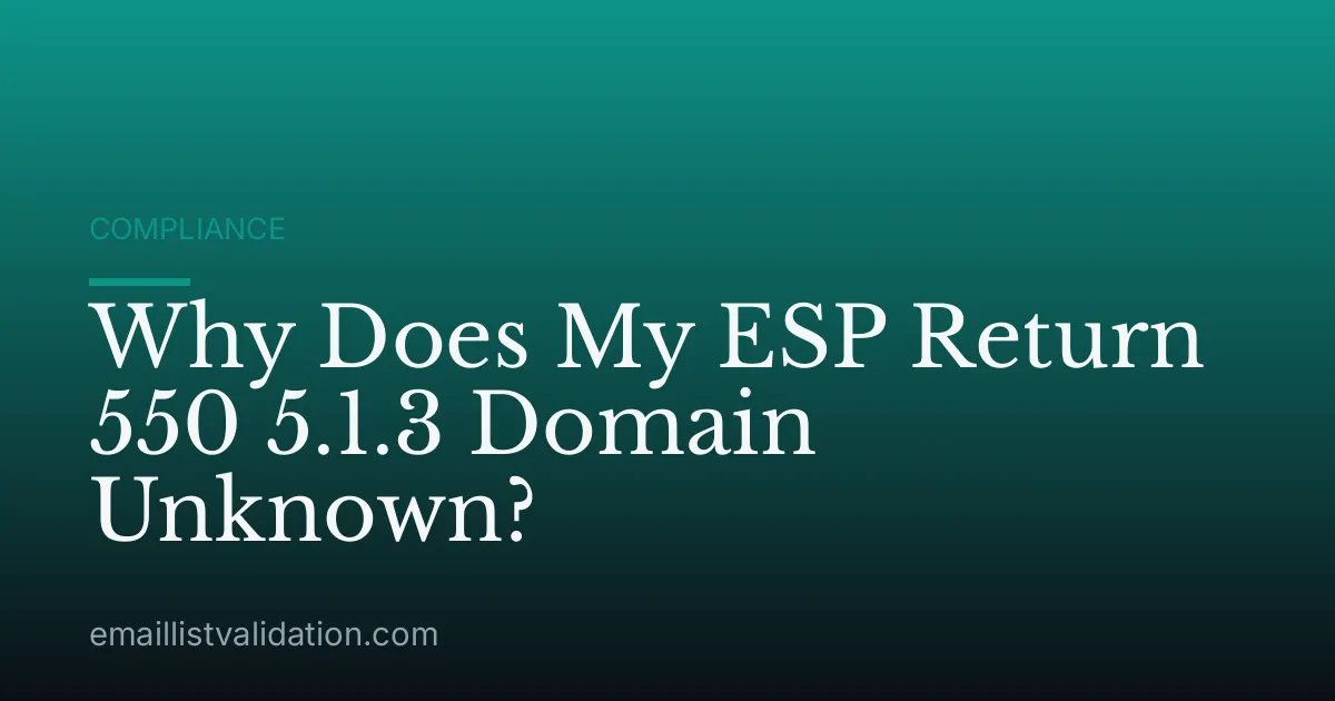 Why Does My ESP Return 550 5.1.3 Domain Unknown?