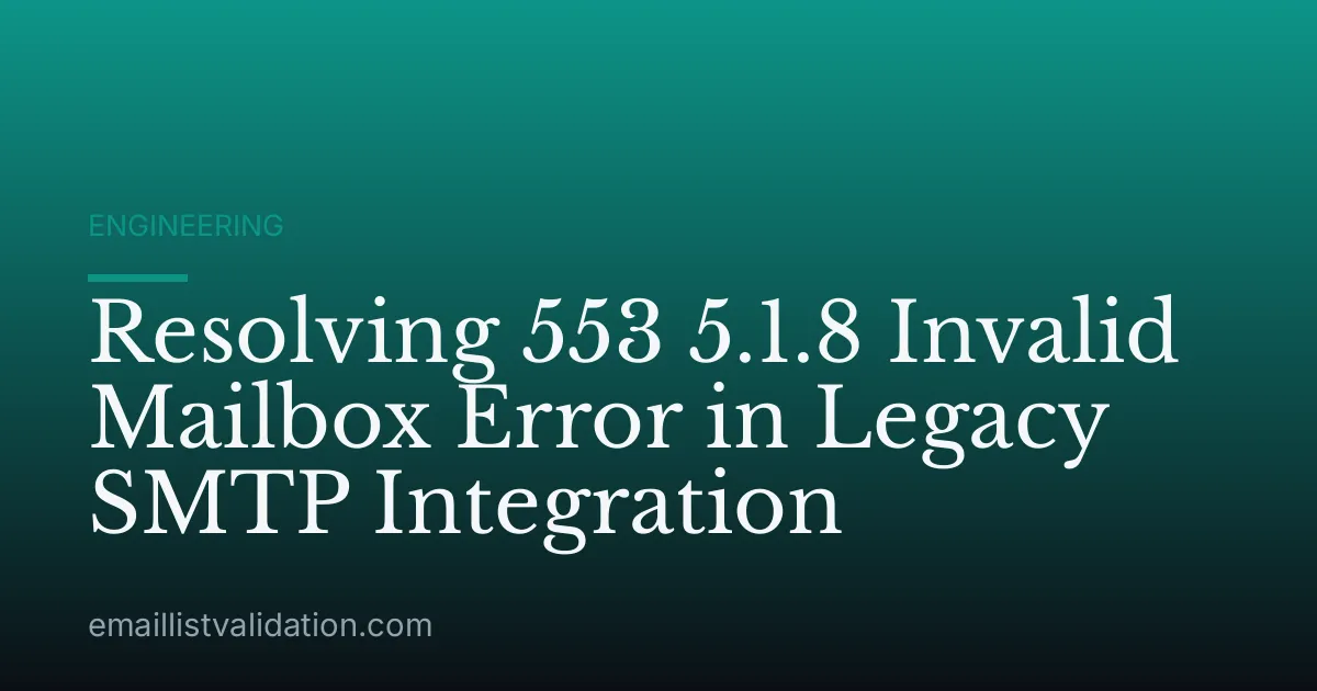 Resolving 553 5.1.8 Invalid Mailbox Error in Legacy SMTP Integration