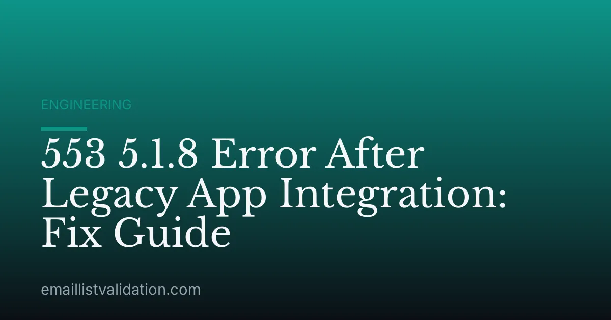 553 5.1.8 Error After Legacy App Integration: Fix Guide