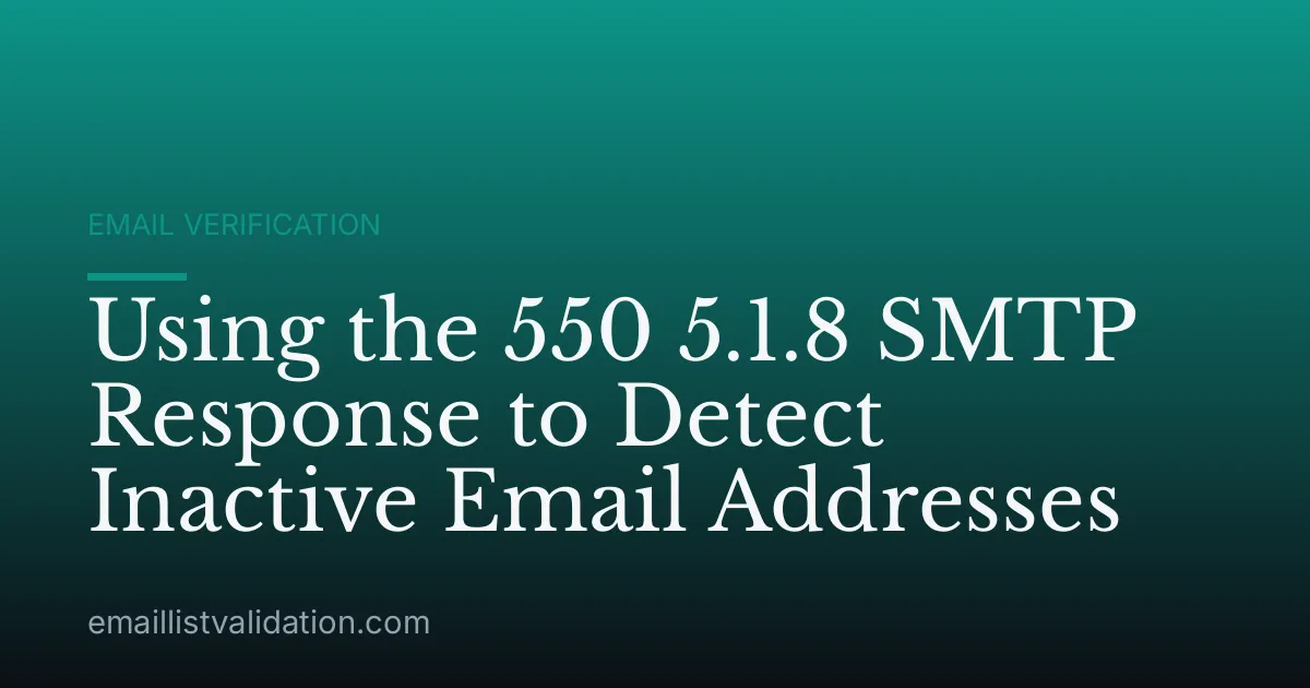 Using the 550 5.1.8 SMTP Response to Detect Inactive Email Addresses