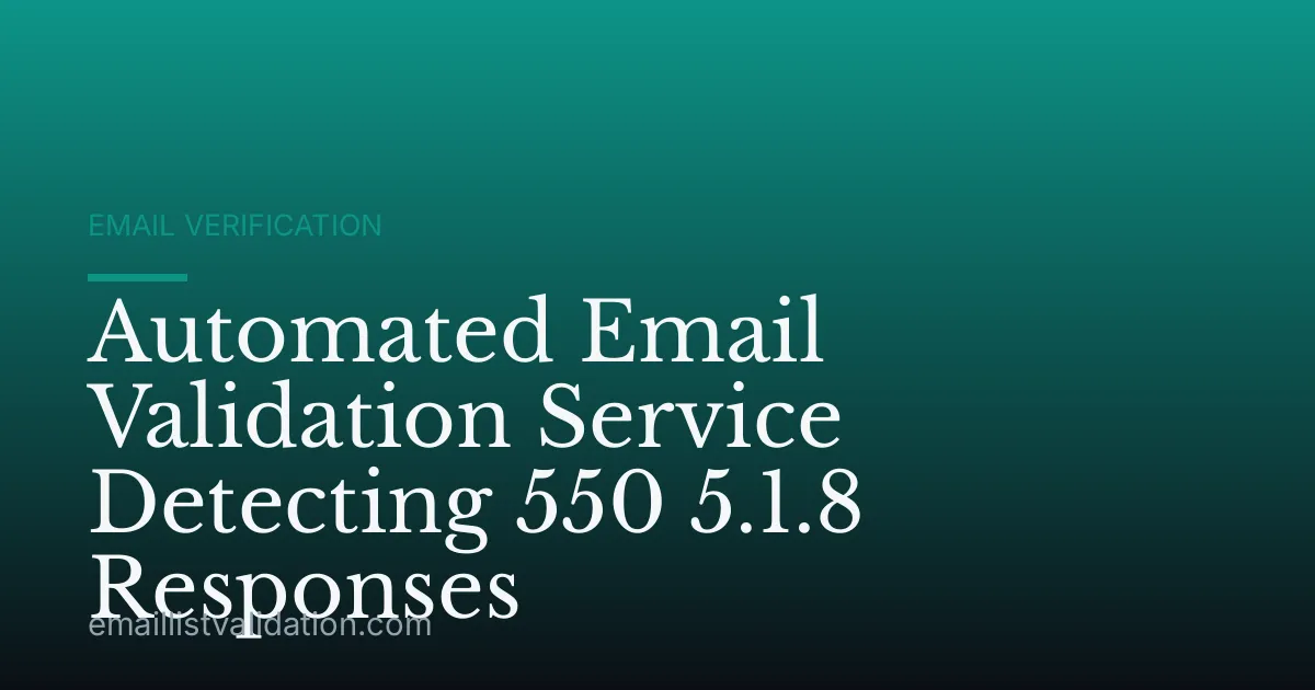 Automated Email Validation Service Detecting 550 5.1.8 Responses