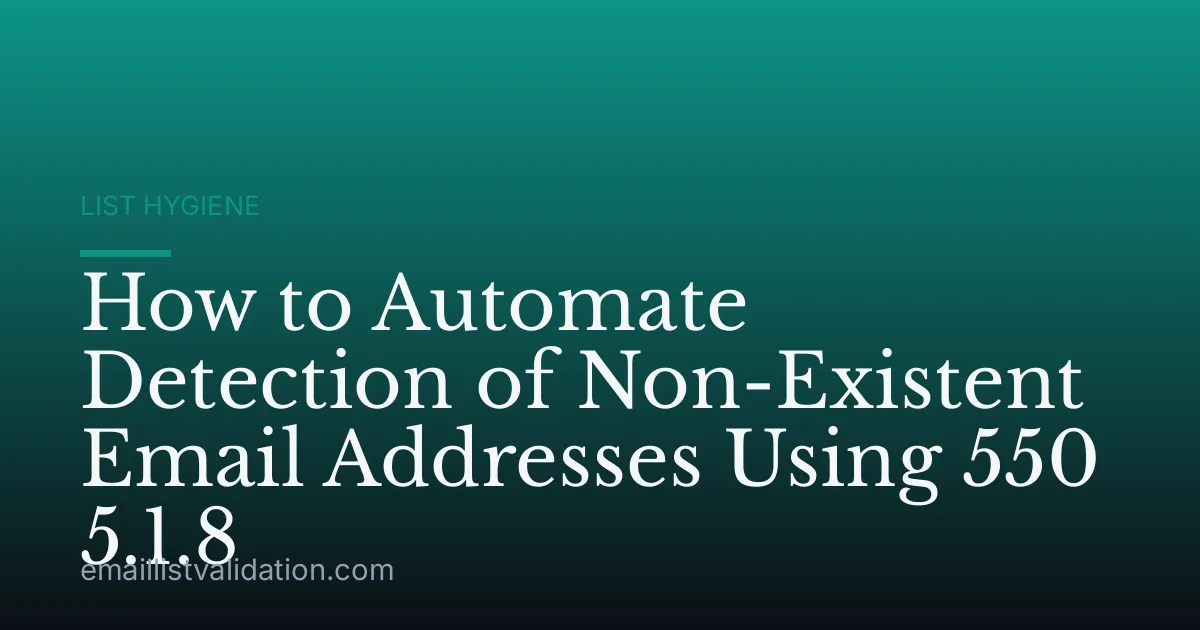 How to Automate Detection of Non-Existent Email Addresses Using 550 5.1.8