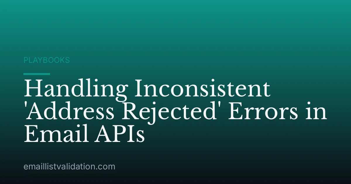 Handling Inconsistent 'Address Rejected' Errors in Email APIs