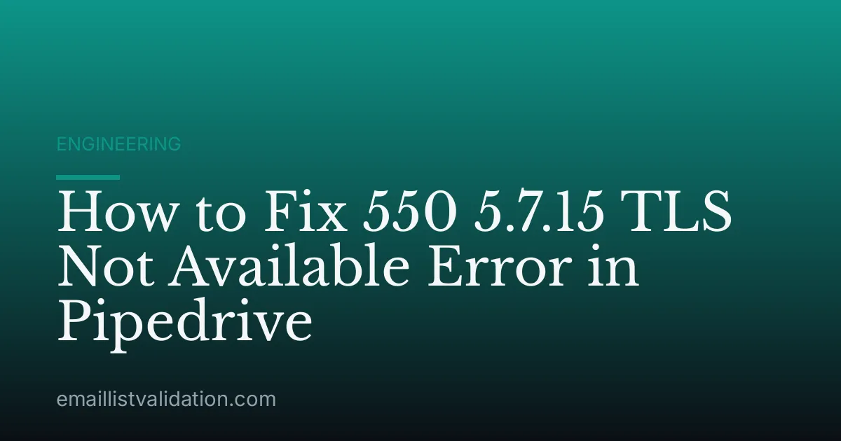 How to Fix 550 5.7.15 TLS Not Available Error in Pipedrive