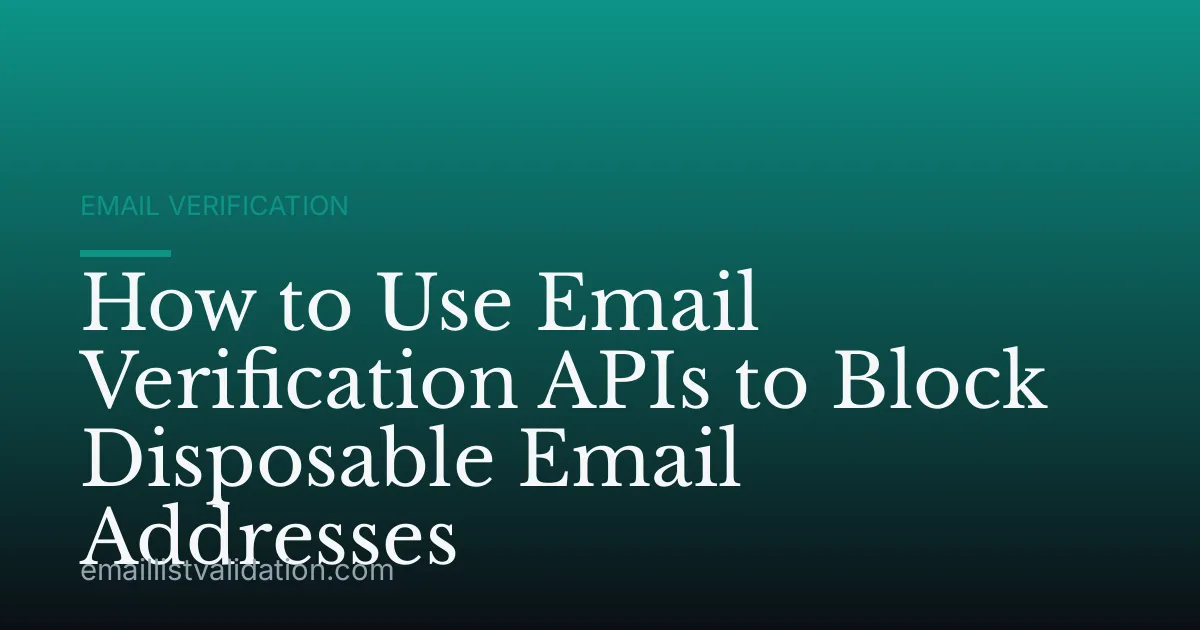 How to Use Email Verification APIs to Block Disposable Email Addresses