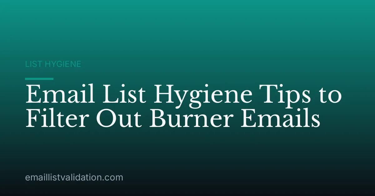 Email List Hygiene Tips to Filter Out Burner Emails