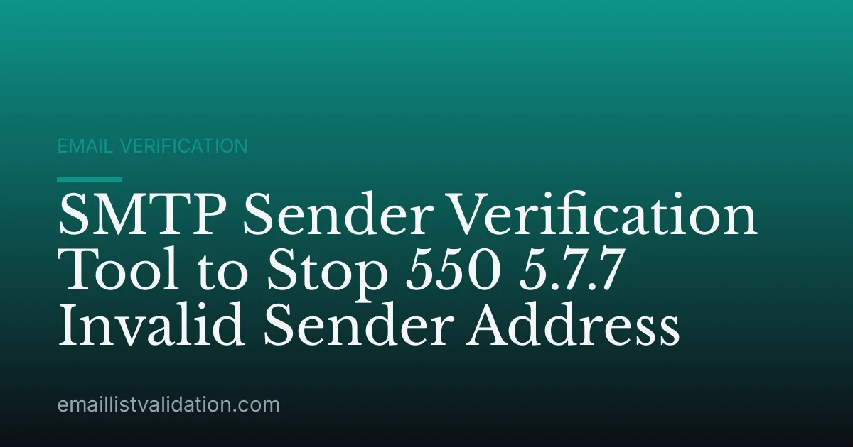 SMTP Sender Verification Tool to Stop 550 5.7.7 Invalid Sender Address