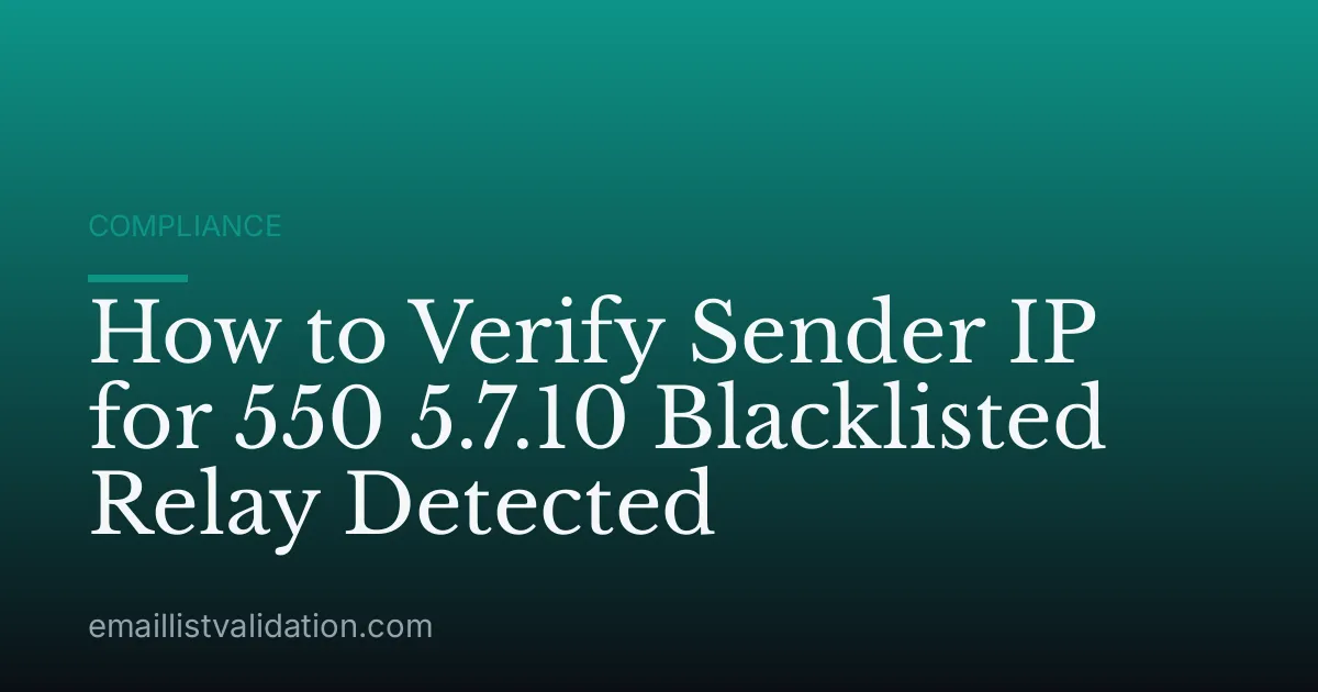How to Verify Sender IP for 550 5.7.10 Blacklisted Relay Detected