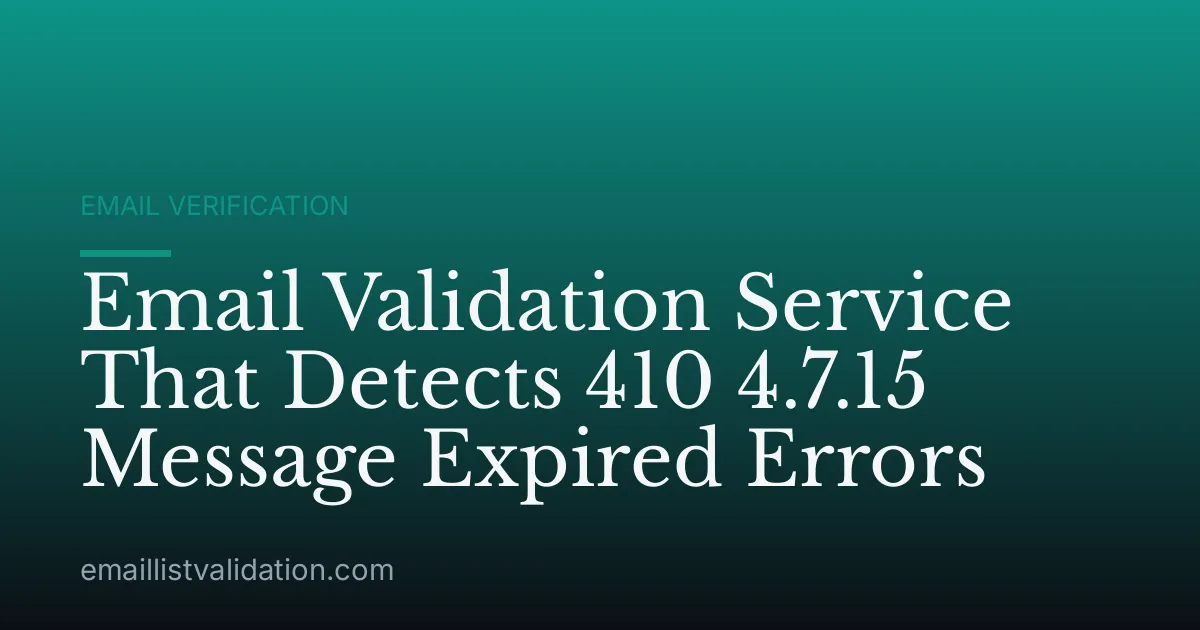 Email Validation Service That Detects 410 4.7.15 Message Expired Errors