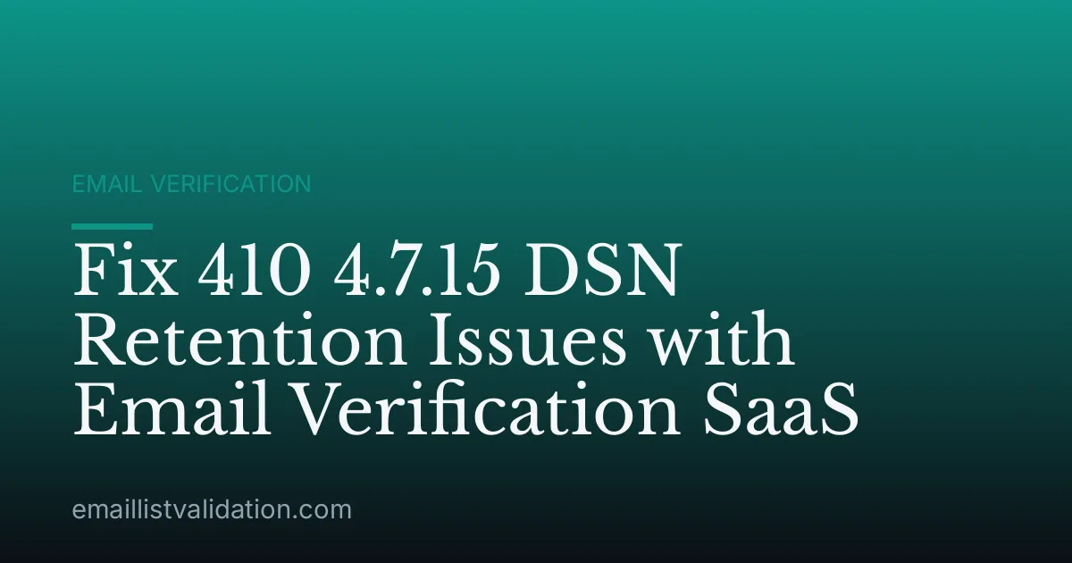 Fix 410 4.7.15 DSN Retention Issues with Email Verification SaaS