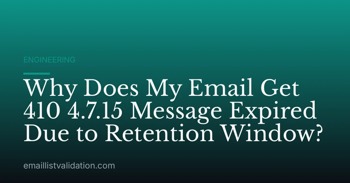 Why Does My Email Get 410 4.7.15 Message Expired Due to Retention Window?