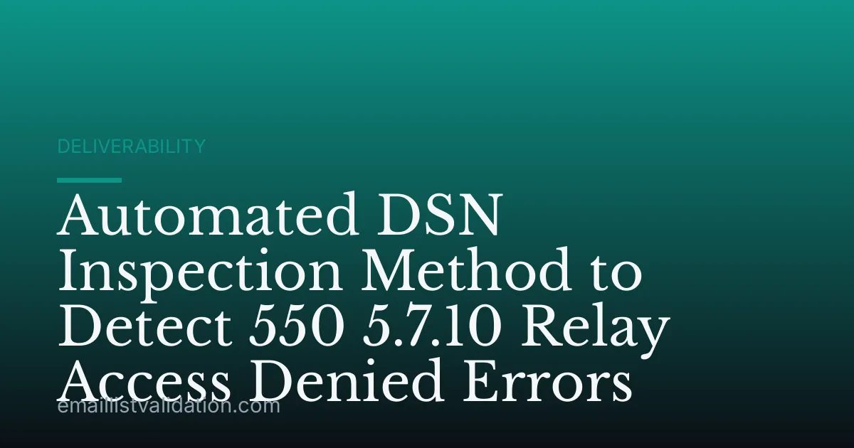 Automated DSN Inspection Method to Detect 550 5.7.10 Relay Access Denied Errors