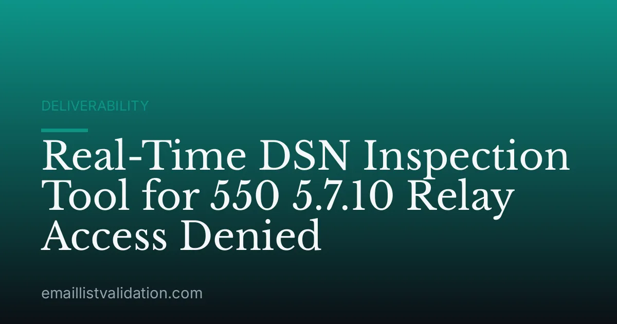 Real-Time DSN Inspection Tool for 550 5.7.10 Relay Access Denied