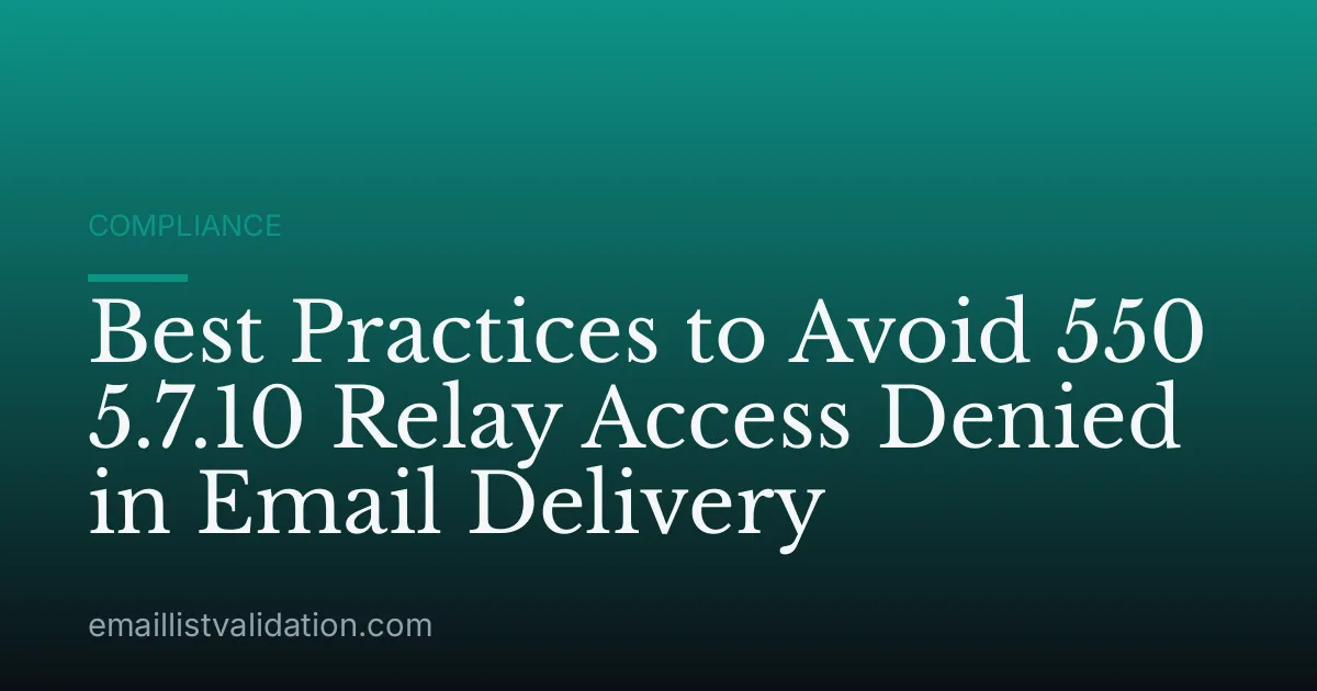 Best Practices to Avoid 550 5.7.10 Relay Access Denied in Email Delivery