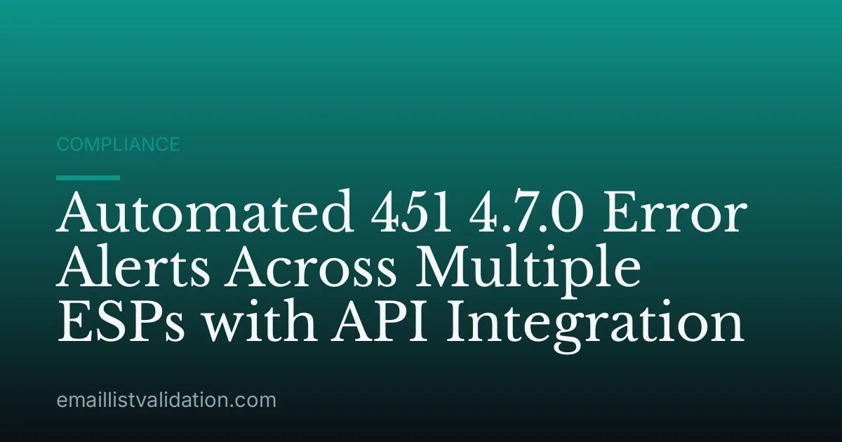 Automated 451 4.7.0 Error Alerts Across Multiple ESPs with API Integration