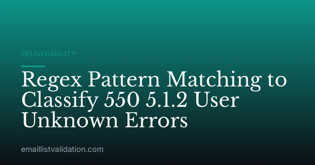 Regex Pattern Matching to Classify 550 5.1.2 User Unknown Errors