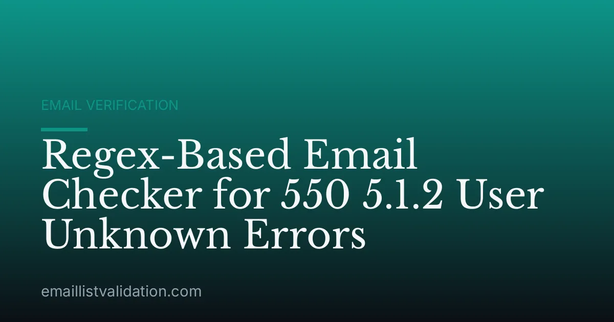Regex-Based Email Checker for 550 5.1.2 User Unknown Errors