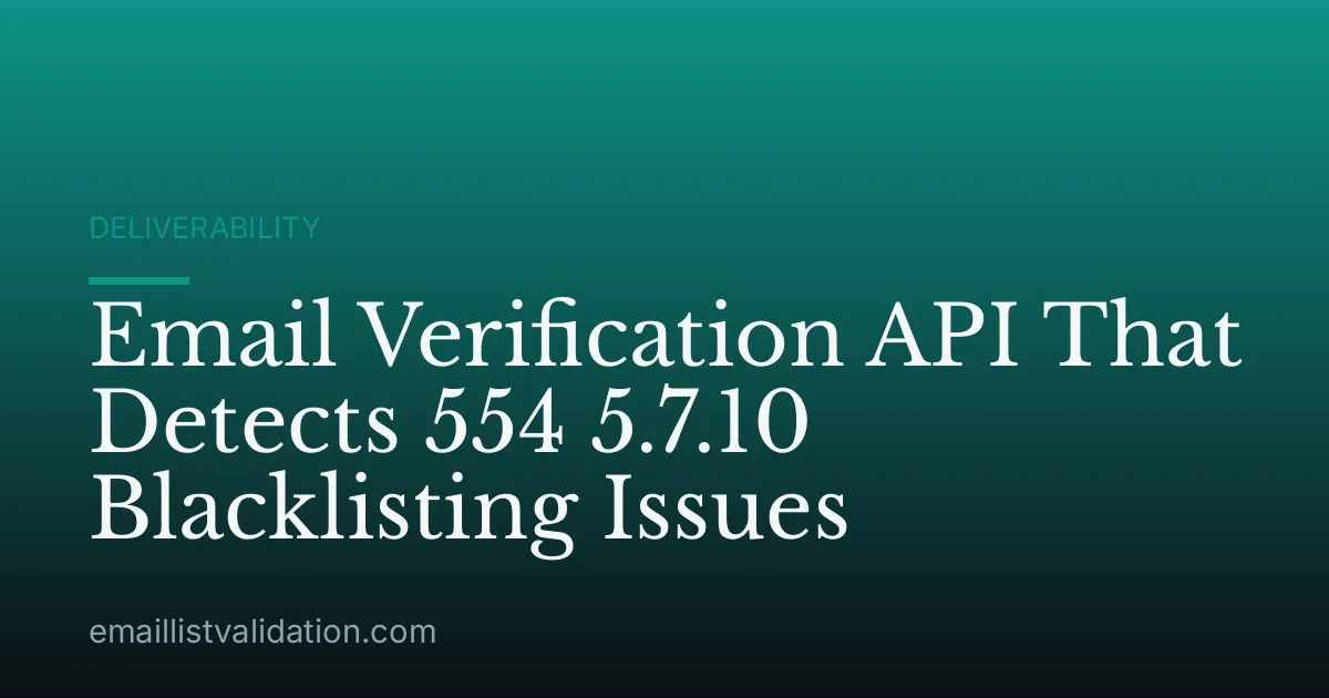 Email Verification API That Detects 554 5.7.10 Blacklisting Issues