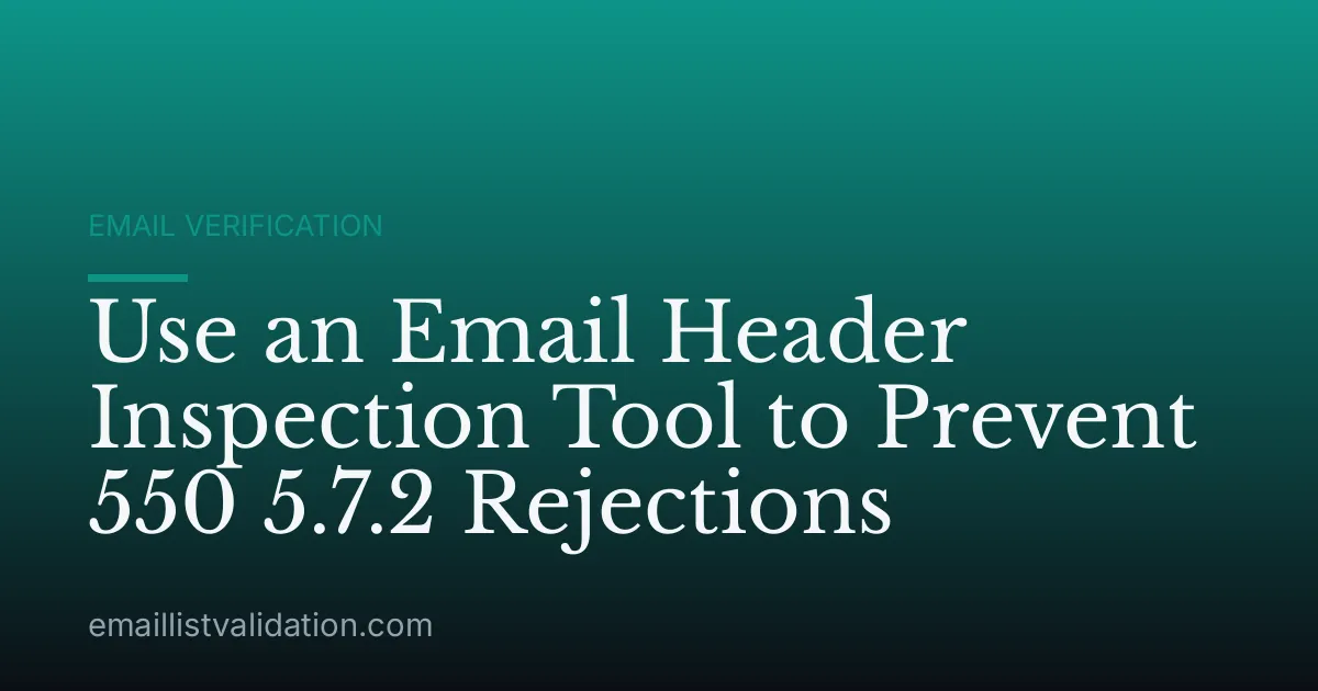 Use an Email Header Inspection Tool to Prevent 550 5.7.2 Rejections