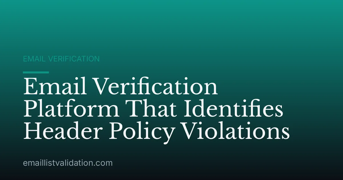 Email Verification Platform That Identifies Header Policy Violations