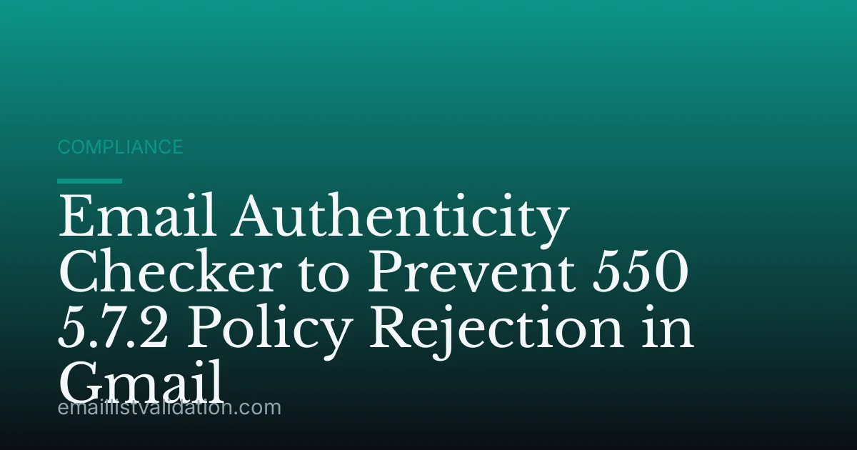 Email Authenticity Checker to Prevent 550 5.7.2 Policy Rejection in Gmail
