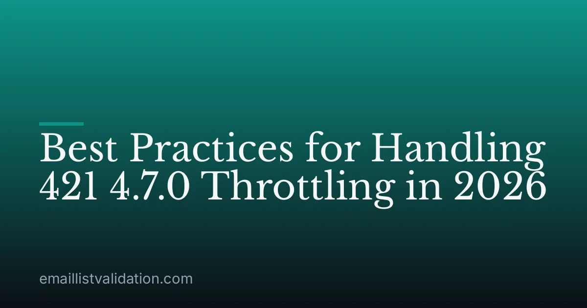 Best Practices for Handling 421 4.7.0 Throttling in 2026