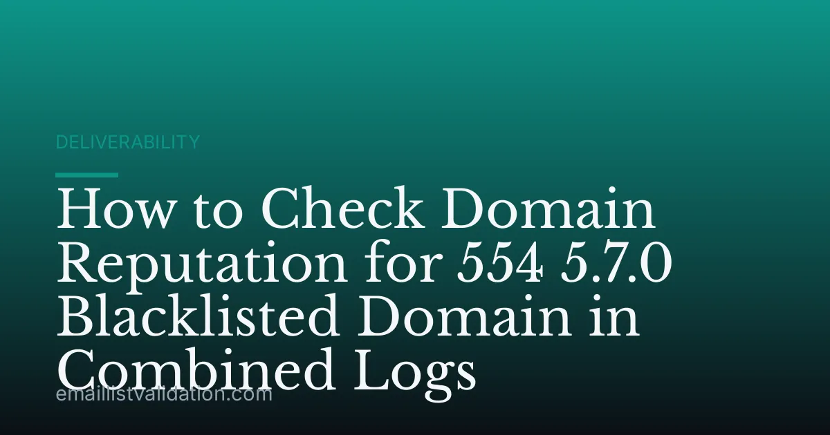 How to Check Domain Reputation for 554 5.7.0 Blacklisted Domain in Combined Logs