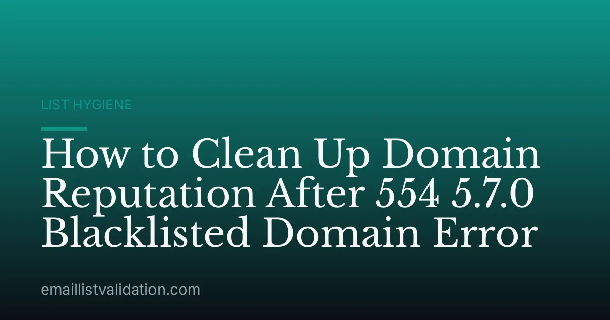 How to Clean Up Domain Reputation After 554 5.7.0 Blacklisted Domain Error