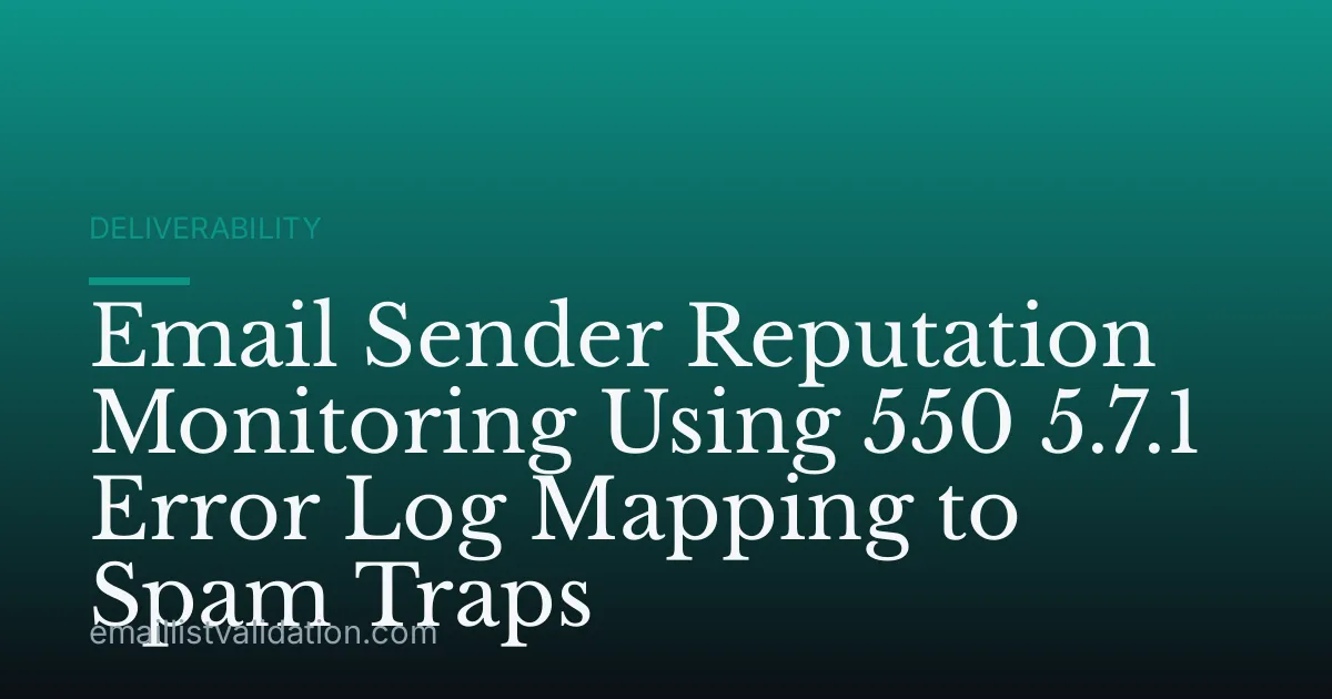 Email Sender Reputation Monitoring Using 550 5.7.1 Error Log Mapping to Spam Traps