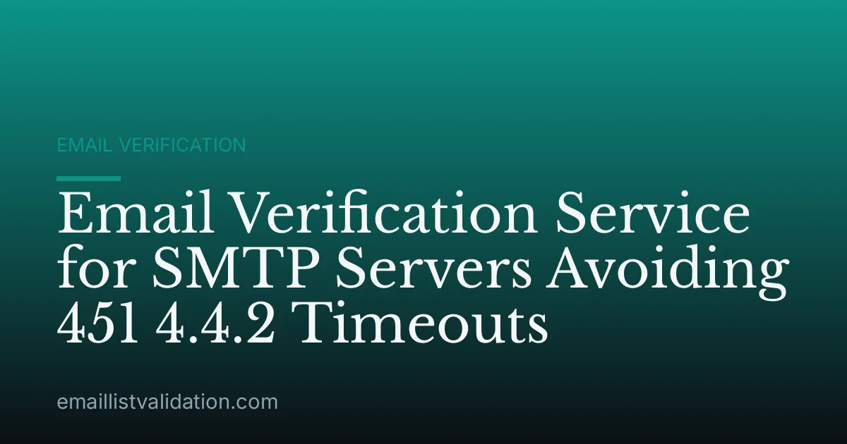 Email Verification Service for SMTP Servers Avoiding 451 4.4.2 Timeouts