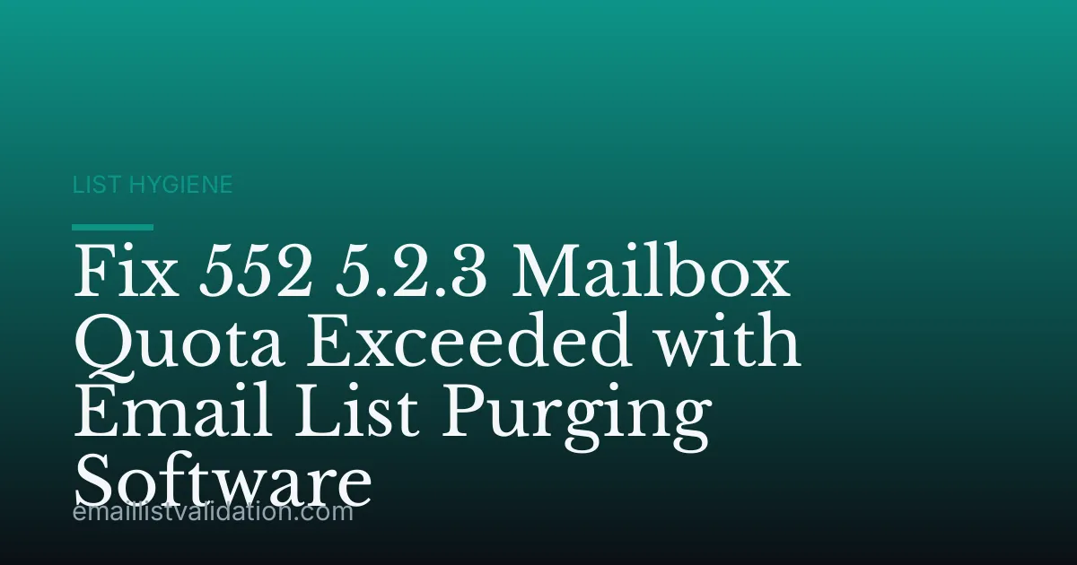 Fix 552 5.2.3 Mailbox Quota Exceeded with Email List Purging Software