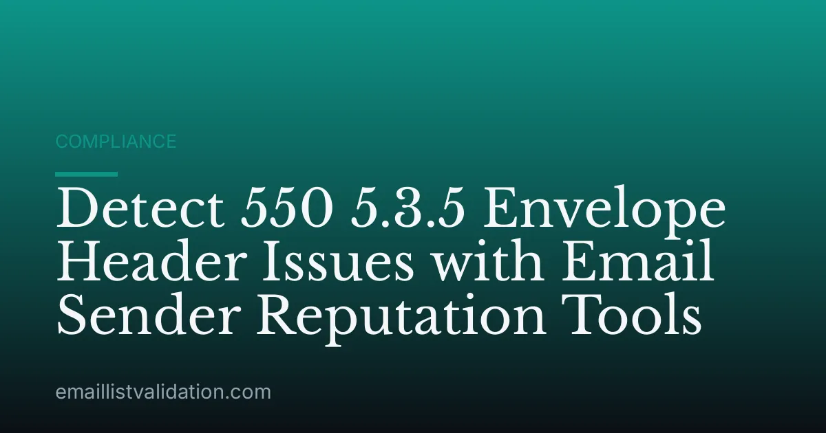 Detect 550 5.3.5 Envelope Header Issues with Email Sender Reputation Tools