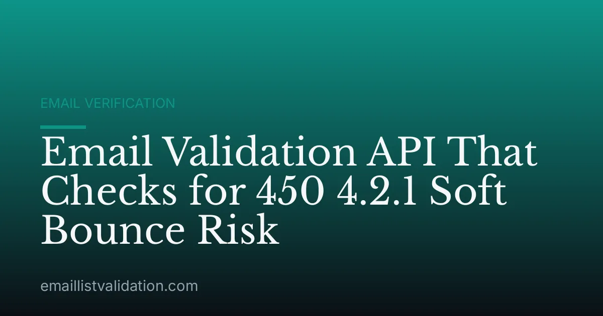 Email Validation API That Checks for 450 4.2.1 Soft Bounce Risk