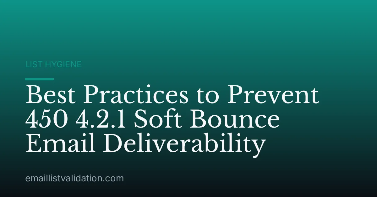 Best Practices to Prevent 450 4.2.1 Soft Bounce Email Deliverability